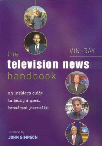 Portada del libro de THE TELEVISION NEWS HANDBOOK: AN INSIDER'S GUIDE TO BEING A GREAT BROADCAST JOURNALIST RAY, VIN