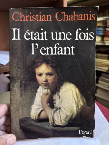 Portada del libro de IL ETAIT UNE FOIS L'ENFANT 112897 (FAY.DOCUMENTS) [TAPA BLANDA] CHABANIS CHRISTIAN.