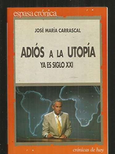 Portada del libro de Adiós a la utopía: Ya es siglo XXI (Espasa crónica) (Spanish Edition)