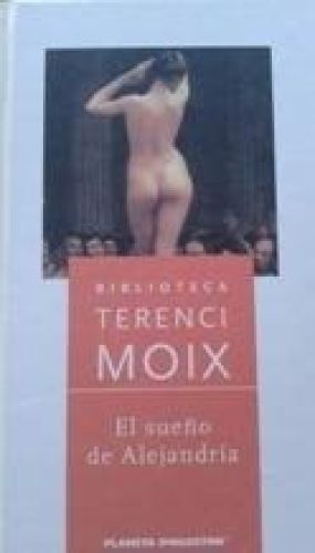 Portada del libro de EL SUEÑO DE ALEJANDRÍA MOIX, TERENCI