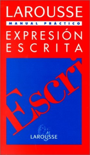 Portada del libro de Larousse manual práctico, expresión escrita
