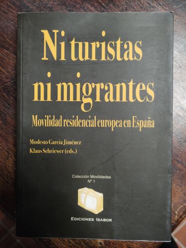 Portada del libro de NI TURISTAS NI MIGRANTES: MOVILIDADRESIDENCIAL EUROPEA EN ESPAÑA GARCIA AND SCHRIEWER