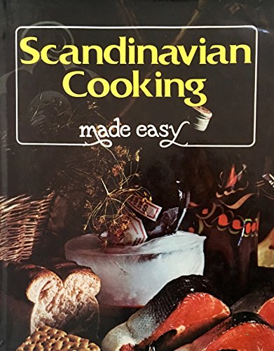 Portada del libro de Scandinavian Cooking Made Easy: Savoury Dishes from the Four Northern Sisters: Denmark, Finland, Norway,...