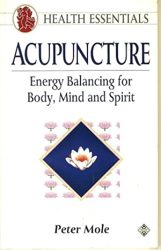 Portada del libro de Acupuncture: Energy Balancing for Body, Mind and Spirit (Health Essentials S.)