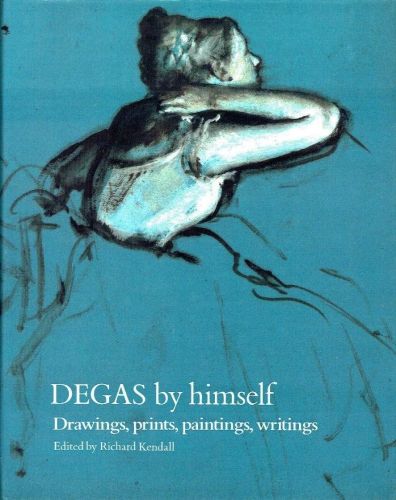 Portada del libro de DEGAS BY HIMSELF: DRAWINGS, PRINTS, PAINTINGS, WRITINGS (BY HIMSELF SERIES) DEGAS, EDGAR AND KENDALL,...