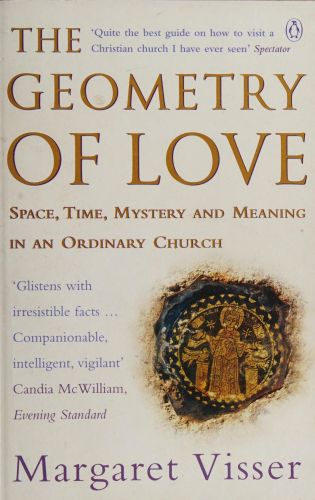 Portada del libro de THE GEOMETRY OF LOVE: SPACE, TIME, MYSTERY AND MEANING IN AN ORDINARY CHURCH VISSER, MARGARET