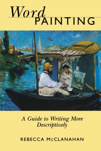 Portada del libro de WORD PAINTING: A GUIDE TO WRITING MORE DESCRIPTIVELY MCCLANAHAN, REBECCA