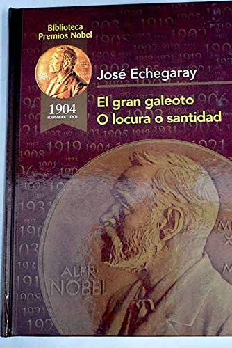 El gran galeoto O locura o santidad