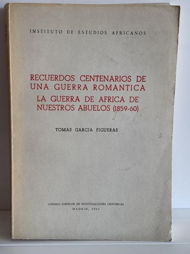 Recuerdos centenarios de una guerra romántica: La guerra de África de nuestros abuelos (1859-60)