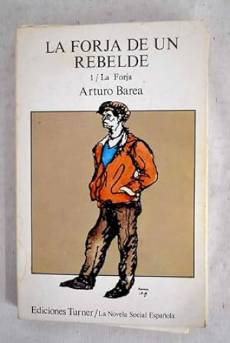La forja DE UN REBELDE. La Forja. Tomo I