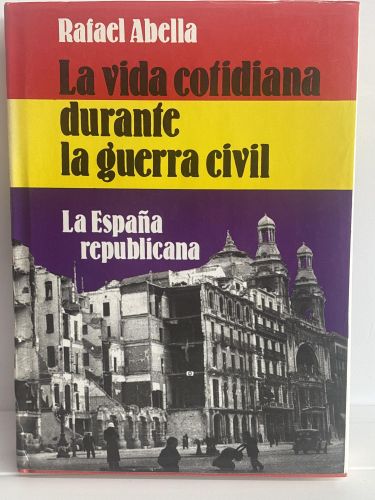 Vida cotidiana durante la guerra civil. España republicana