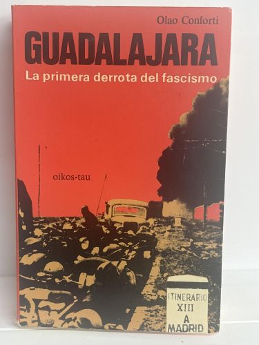 Guadalajara. (La primera derrota del fascismo)