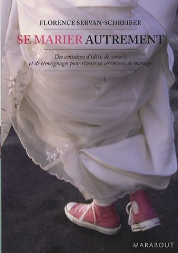 Se marier autrement Comment inventer une cérémonie civile ou religieuse
