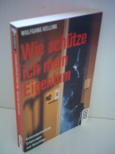 Wie schütze ich mein Eigentum kriminalpolizeiliche Erfahrungen und Ratschläge