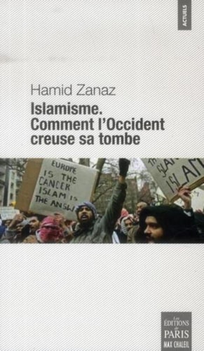 Islamisme comment l'Occident creuse sa tombe : entretiens libres