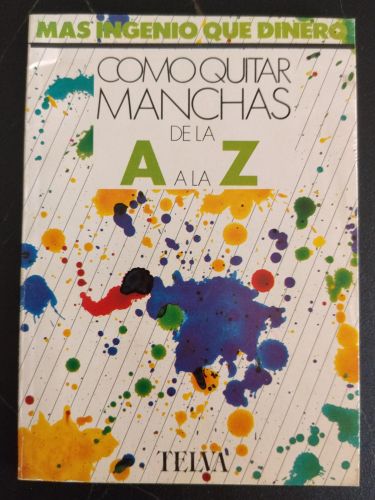Más ingenio que dinero: cómo quitar manchas de la A a la Z