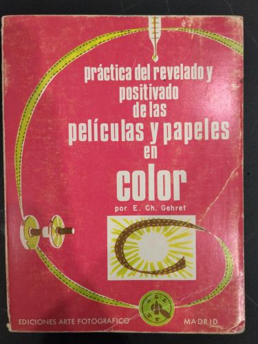 Práctica del revelado y positivado de las películas y papeles en color