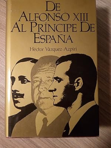 De Alfonso X I I I al Príncipe de España