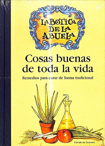 Cosas buenas de toda la vida remedios para curar de forma tradicional