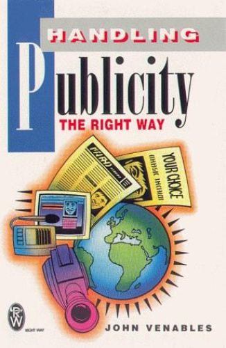 Portada del libro de HANDLING PUBLICITY THE RIGHT WAY (RIGHT WAY S.) VENABLES, JOHN