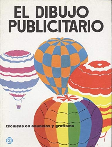 El dibujo publicitario principios y técnicas en la ilustración del anuncio