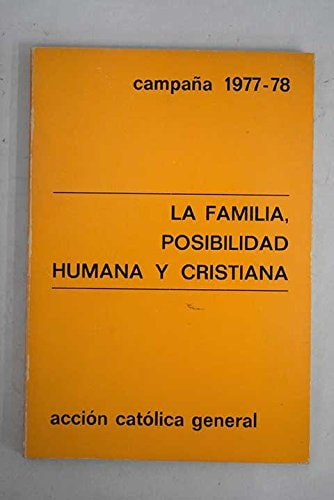 La familia, posibilidad humana y cristiana campaña 1977-78