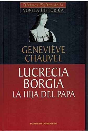 Lucrecia Borgia la hija del Papa