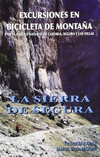 La Sierra de Segura excursiones en bicicleta de montaña por las sierras de Cazorla, Segura, del Pozo, Taibilla y la Sacra