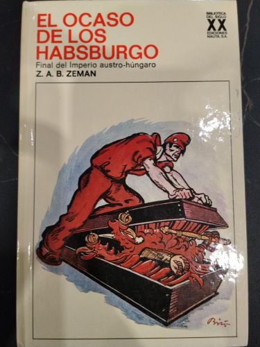 El ocaso de los Habsburgo. Final del Imperio austrohúngaro