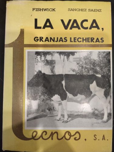La vaca, granjas lecheras (explotaciones y administración)