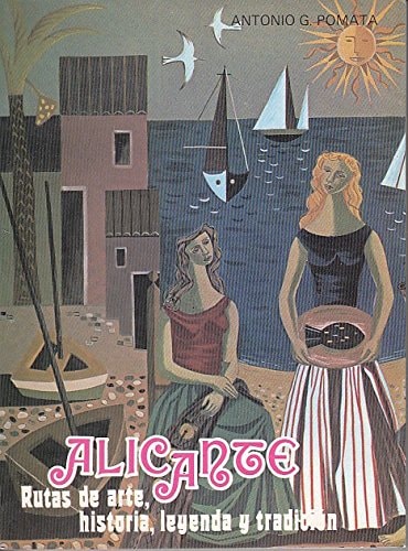 Alicante rutas de arte, historia, leyenda y tradición