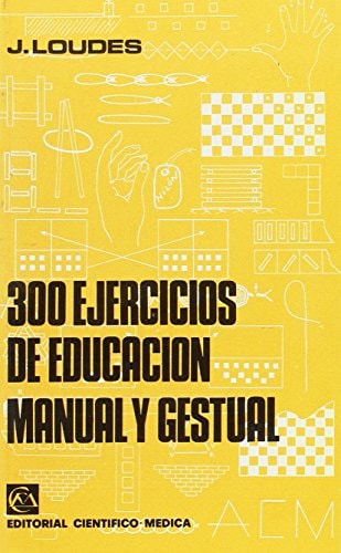 300 ejercicios de educación manual y gestual