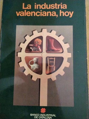 La Industria valenciana, hoy - dinámica, caracteristicas, problemas