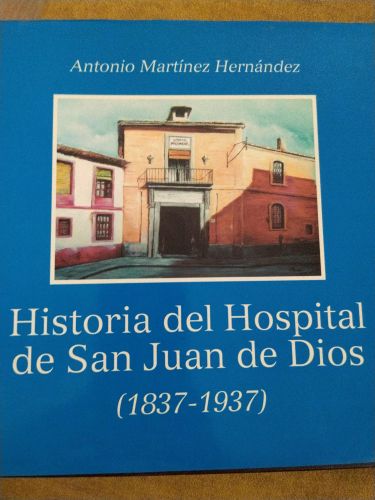 Historia del Hospital de San Juan de Dios (1837-1937)