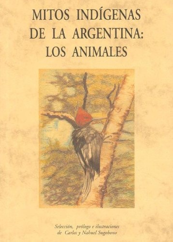 Mitos indígenas de la Argentina Los animales