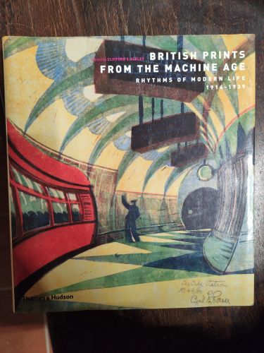 Portada del libro de BRITISH PRINTS FROM THE MACHINE AGE: RHYTHMS OF MODERN LIFE 1914-1939 CLIFFORD S. ACKLEY AND STEPHEN...