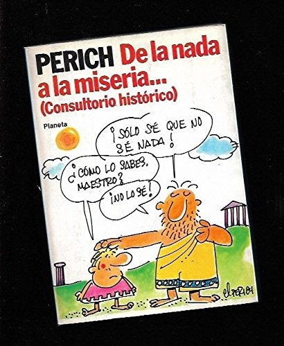 De la nada a la miseria-- consultorio histórico