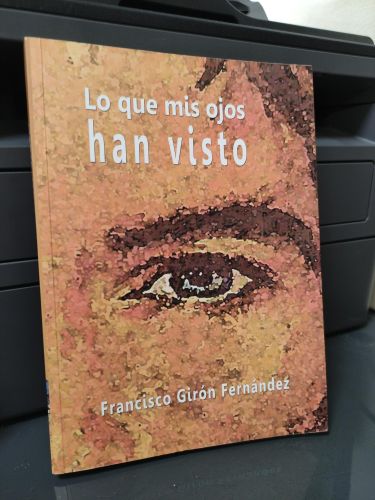 LO QUE MIS OJOS HAN VISTO FRANCISCO GIRON FERNADEZ