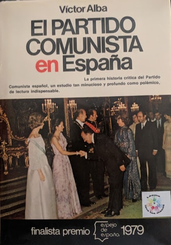 Portada del libro de El partido comunista en España ensayo de interpretación histórica ; finalista premio espejo de España...