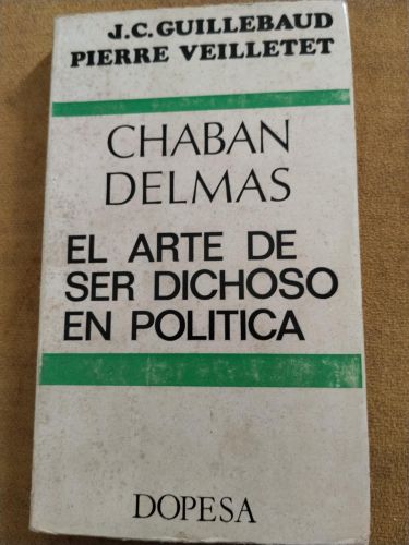 Chaban-Delmas. El arte de ser dichoso en política
