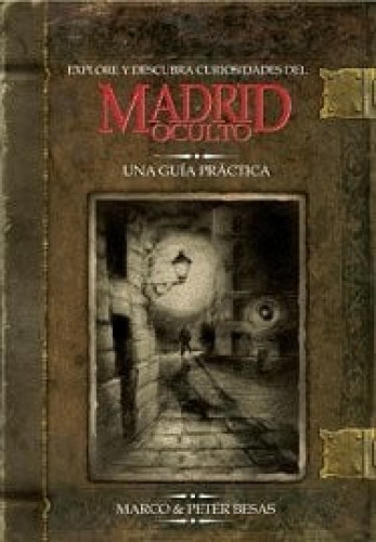 Portada del libro de Explore y descubra posibilidades del Madrid oculto una guía práctica