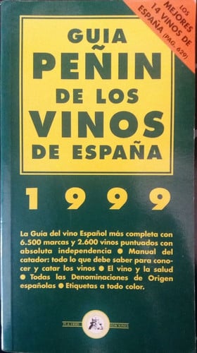 Guía Peñín de los vinos de España, 1999 - la guía del vino español más completa con 6.500 marcas y más de 2.600 vinos puntuados con absoluta independencia