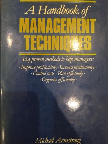A Handbook of Management Techniques: 124 Proven Methods to Help Managers Improve Profitability, Increase Productivity, Control Costs, Plan Effectively and Organise Efficiently