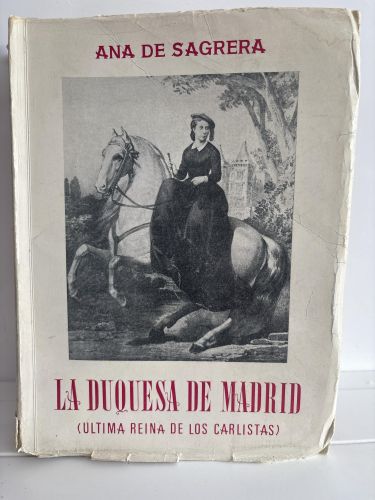 La Duquesa de Madrid. Última reina de los carlistas
