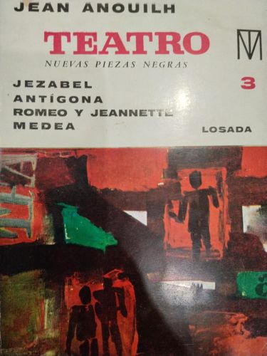 Teatro 3. Nuevas piezas negras: Jezabel, Antígona, Romeo y Jeannette, Medea