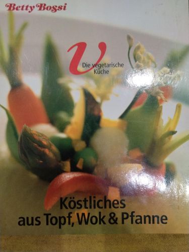 Die vegetarische Küche: Köstliches aus Topf, Wok & Pfanne