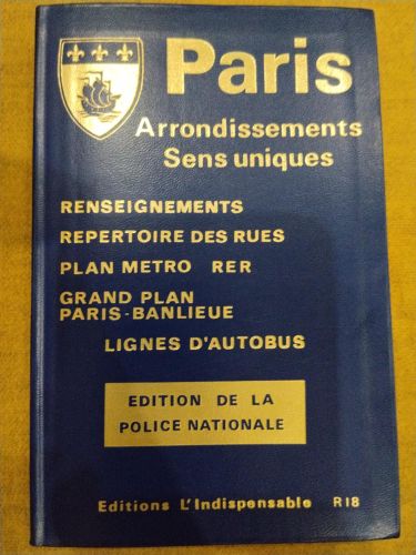 Paris. Arrondissements. Sens uniques. Renseignements. Répertoire des rues. Plan Métro-RER. Grand plan Paris-Banlieue. Lignes d'autobus