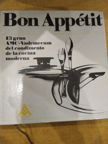 Bon Appétit. El gran AMC-Vademécum del condimento de la cocina moderna