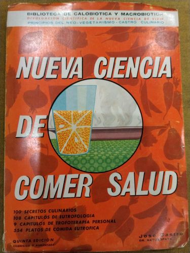 Nueva ciencia de comer salud. 100 secretos culinarios, 108 capítulos de eutrofología, 9 capítulos de trofoterapia personal, 554 platos de comida eutrófica