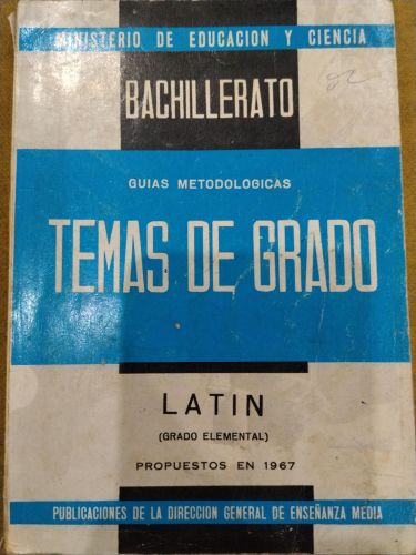 Temas de Grado. Bachillerato. Latín (Grado Elemental). Guías metodológicas. Propuestos en 1967